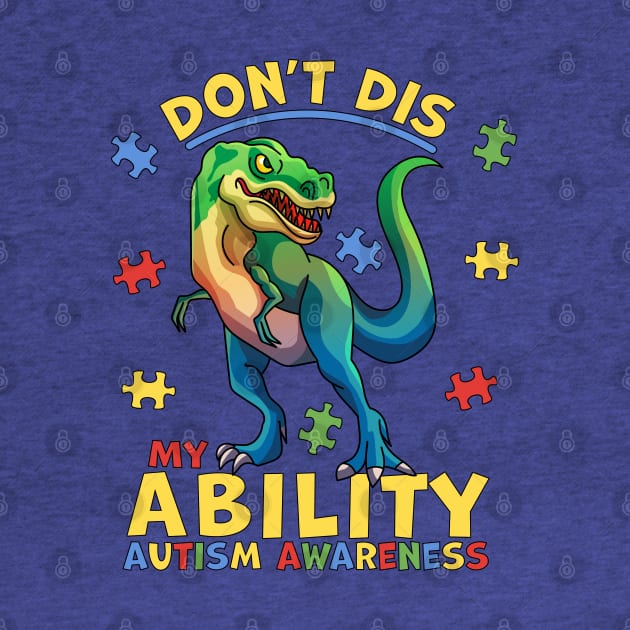 Don't Dis My Ability Autism Awareness Dinosaur T-rex by OrangeMonkeyArt